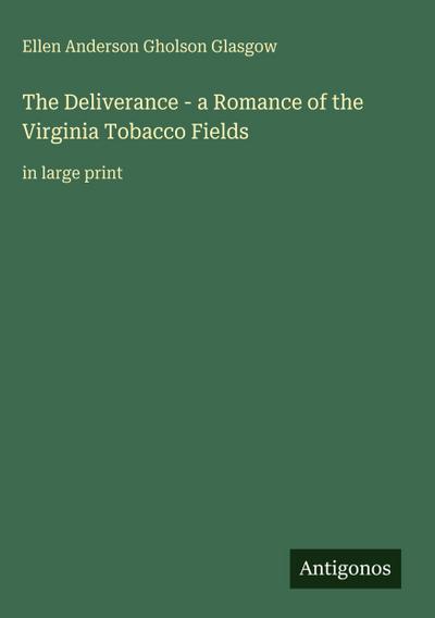 The Deliverance - a Romance of the Virginia Tobacco Fields