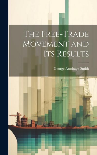 The Free-trade Movement and Its Results