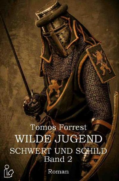 WILDE JUGEND - SCHWERT UND SCHILD, BAND 2