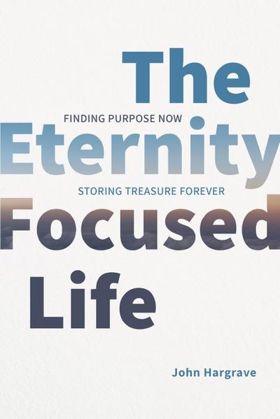 The Eternity-Focused Life