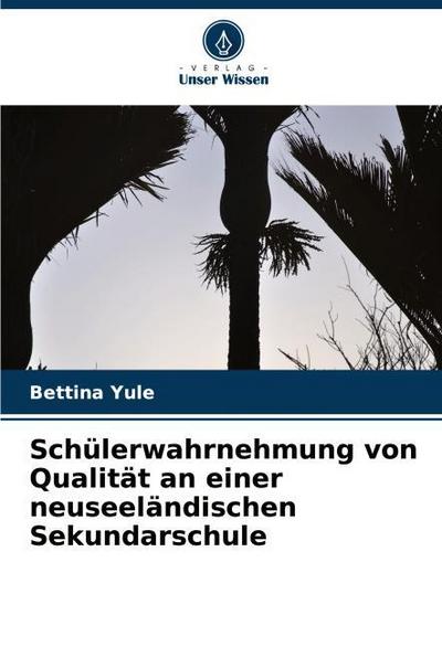 Schülerwahrnehmung von Qualität an einer neuseeländischen Sekundarschule