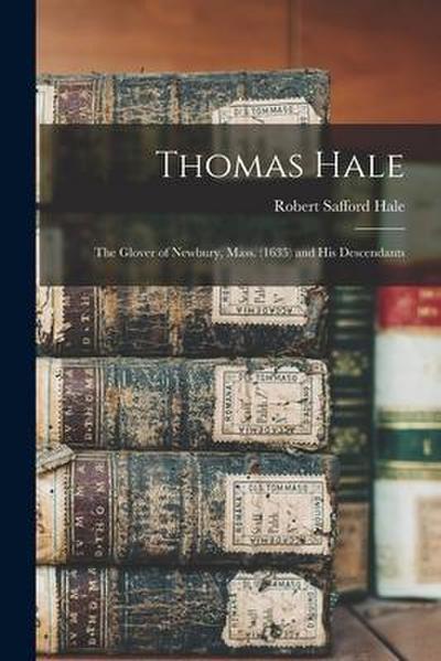 Thomas Hale: The Glover of Newbury, Mass. (1635) and his Descendants