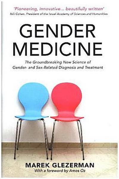 Gender Medicine: The Groundbreaking New Science of Gender and Sex Based Diagnosis and Treatment - Marek Glezerman