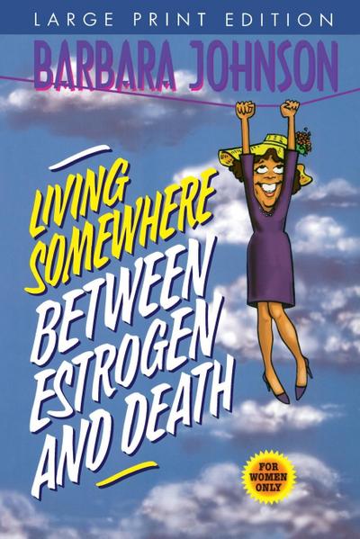 Living Somewhere Between Estrogen and Death