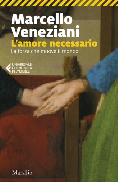 L’ amore necessario. La forza che muove il mondo