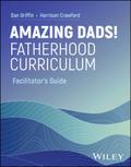 Amazing Dads! Fatherhood Curriculum, Facilitator’s Guide