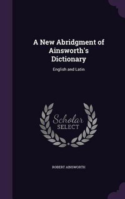 A New Abridgment of Ainsworth’s Dictionary