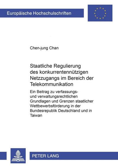 Staatliche Regulierung des konkurrentennützigen Netzzugangs im Bereich der Telekommunikation