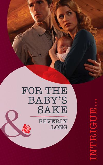 For the Baby’s Sake (Mills & Boon Intrigue)