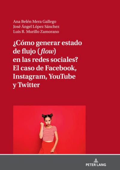 ¿Cómo generar estado de flujo (flow) en las redes sociales? El caso de Facebook, Instagram, YouTube y Twitter