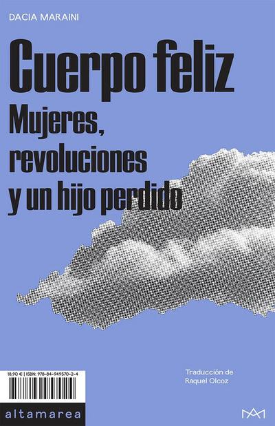 Cuerpo feliz : mujeres, revoluciones y un hijo perdido