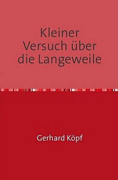 Kleiner Versuch über die Langeweile