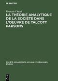 La théorie analytique de la société dans l’oeuvre de Talcott Parsons