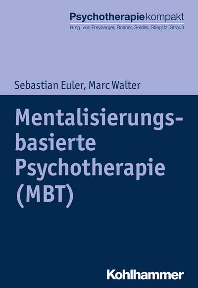 Mentalisierungsbasierte Psychotherapie (MBT) (Psychotherapie kompakt)