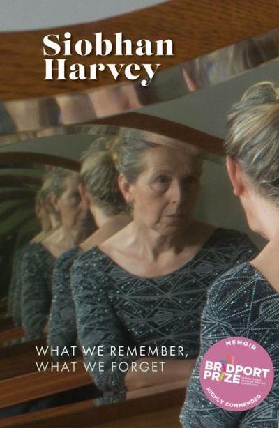 What We Remember, What We Forget