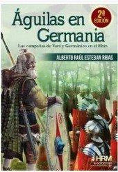 Águilas en Germania: Las campañas de Varo y Germánico en el Rhin