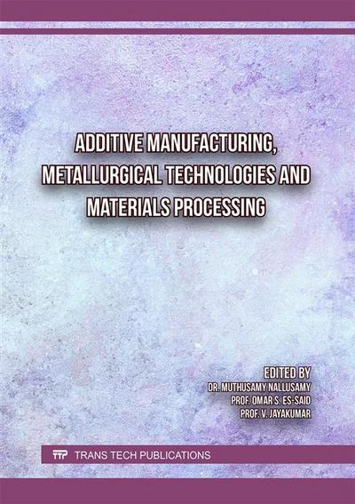Additive Manufacturing, Metallurgical Technologies and Materials Processing