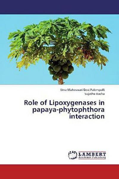 Role of Lipoxygenases in papaya-phytophthora interaction