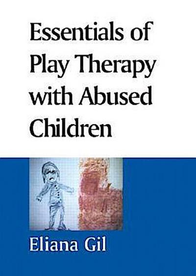 Gil, E: Essentials of Play Therapy with Abused Children
