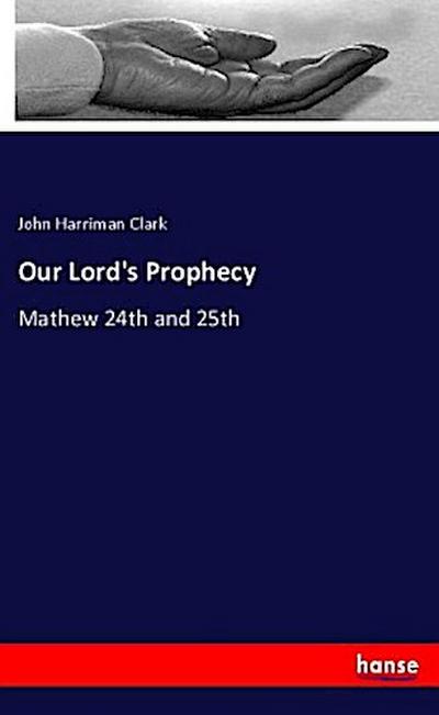 Our Lord’s Prophecy