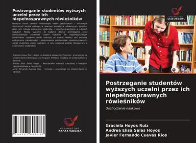 Postrzeganie studentów wy¿szych uczelni przez ich niepe¿nosprawnych rówie¿ników