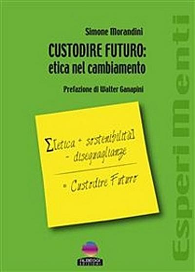 CUSTODIRE FUTURO: etica nel cambiamento