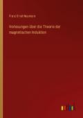 Vorlesungen über die Theorie der magnetischen Induktion