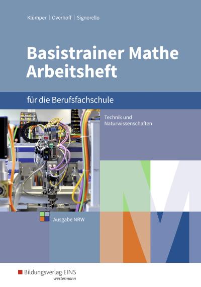 Basistrainer Mathe für Berufsfachschulen in Nordrhein-Westfalen: Fachrichtung Technik/Naturwissenschaften: Arbeitsheft