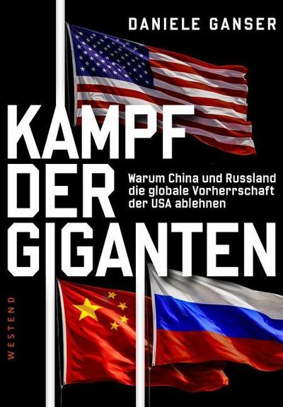 Kampf der Giganten: Warum China und Russland die globale Vorherrschaft der USA ablehnen