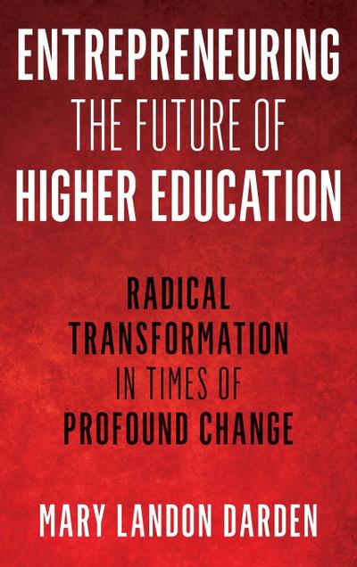 Entrepreneuring the Future of Higher Education