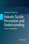 Robotic Tactile Perception and Understanding