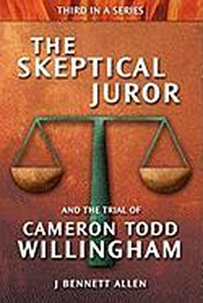The Skeptical Juror and the Trial of Cameron Todd Willingham