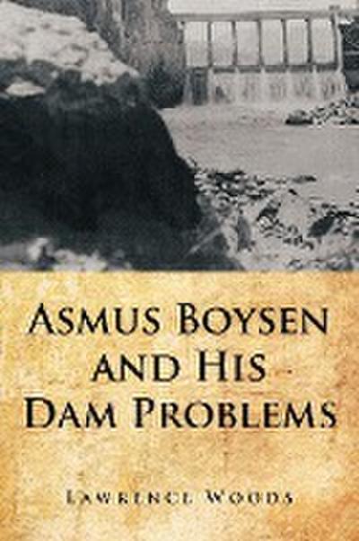 Asmus Boysen and His Dam Problems