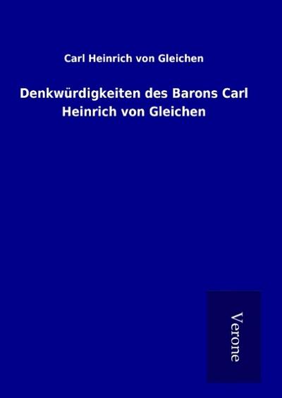 Denkwürdigkeiten des Barons Carl Heinrich von Gleichen