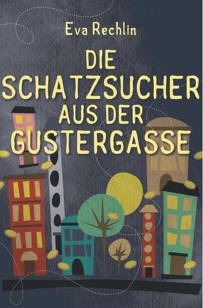Die Schatzsucher aus der Gustergasse