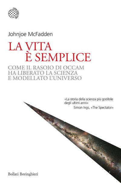 La vita è semplice. Come il rasoio di Occam ha liberato la scienza e modellato l’universo