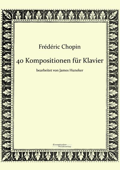 40 Kompositionen für Klavier von Frédéric Chopin