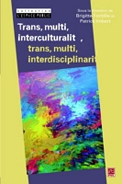 Trans, multi, interculturalité, trans, multi, interdiscipli.