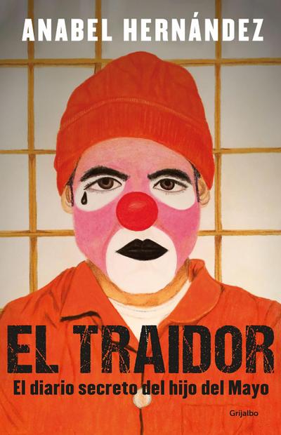 El Traidor. El Diario Secreto del Hijo del Mayo / The Traitor. the Secret Diary of Mayo’s Son