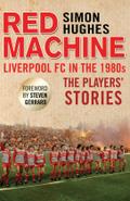 Red Machine: Liverpool FC in the ’80s: The P