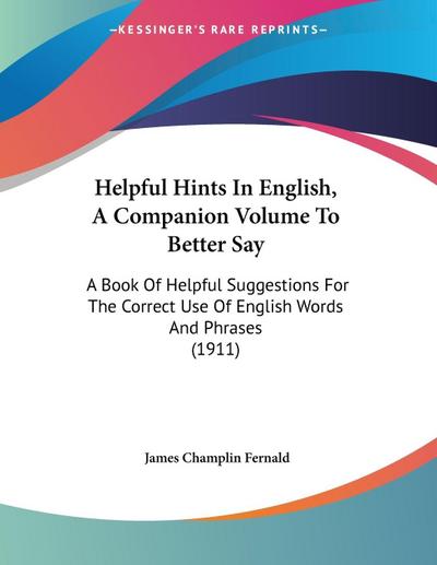 Helpful Hints In English, A Companion Volume To Better Say