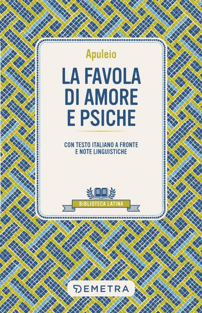 La favola di Amore e Psiche. Testo latino a fronte e note linguistiche