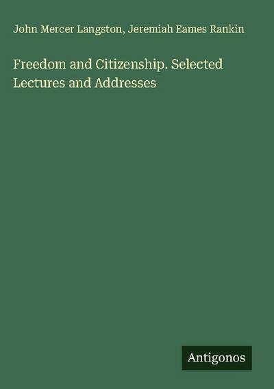 Freedom and Citizenship. Selected Lectures and Addresses