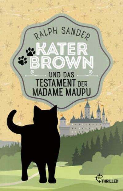 Kater Brown und das Testament der Madame Maupu