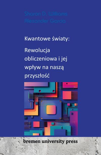 Kwantowe ¿wiaty: Rewolucja obliczeniowa i jej wp¿yw na nasz¿ przysz¿o¿¿
