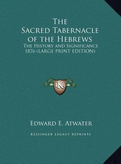 The Sacred Tabernacle of the Hebrews