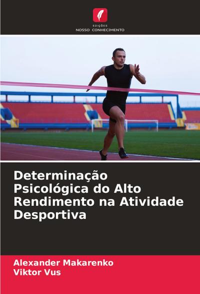 Determinação Psicológica do Alto Rendimento na Atividade Desportiva
