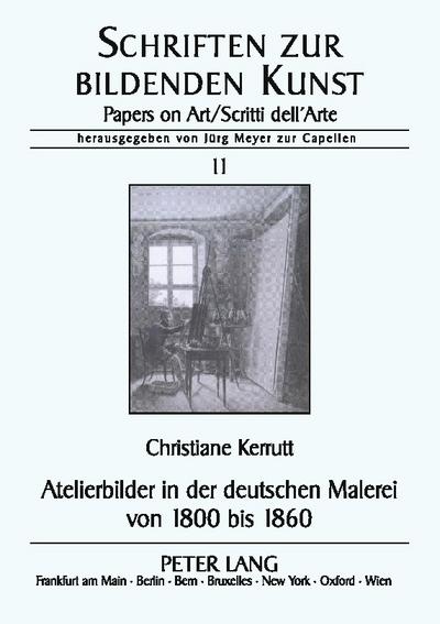 Atelierbilder in der deutschen Malerei von 1800 bis 1860