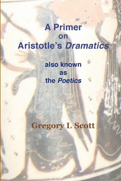 A Primer on Aristotle’s DRAMATICS