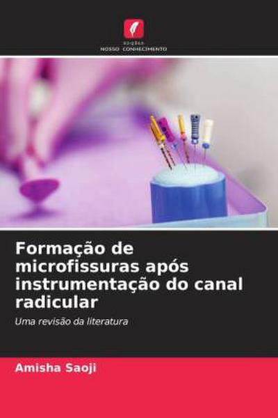 Formação de microfissuras após instrumentação do canal radicular